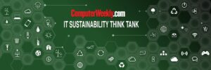 IT Sustainability Think Tank: Distinguishing the green washers from the green winners