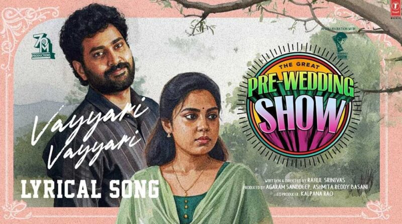 Vyyari Vayyari from Pre Wedding Show released