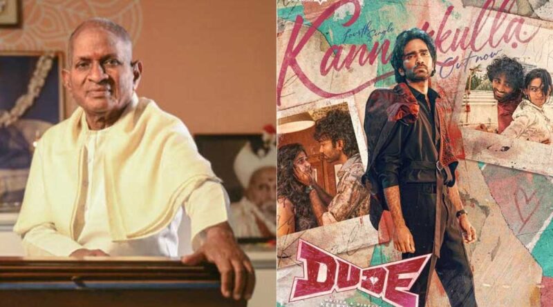 High Court prevents Dude from using Ilayaraja song